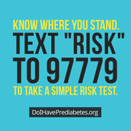 Take a simple risk test at DoIHavePrediabetes.org